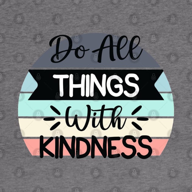 Do all things with Kindness by Disentangled